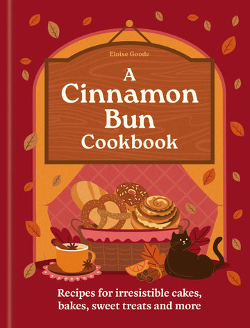 The Cinnamon Bun Cookbook: Recipes for irresistible cakes, bakes, sweet treats and more