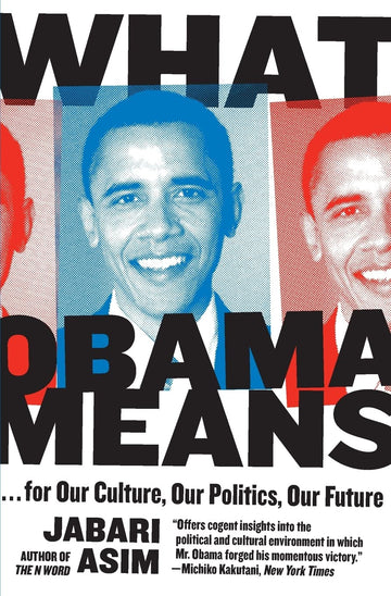 What Obama Means: ...for Our Culture, Our Politics, Our Future