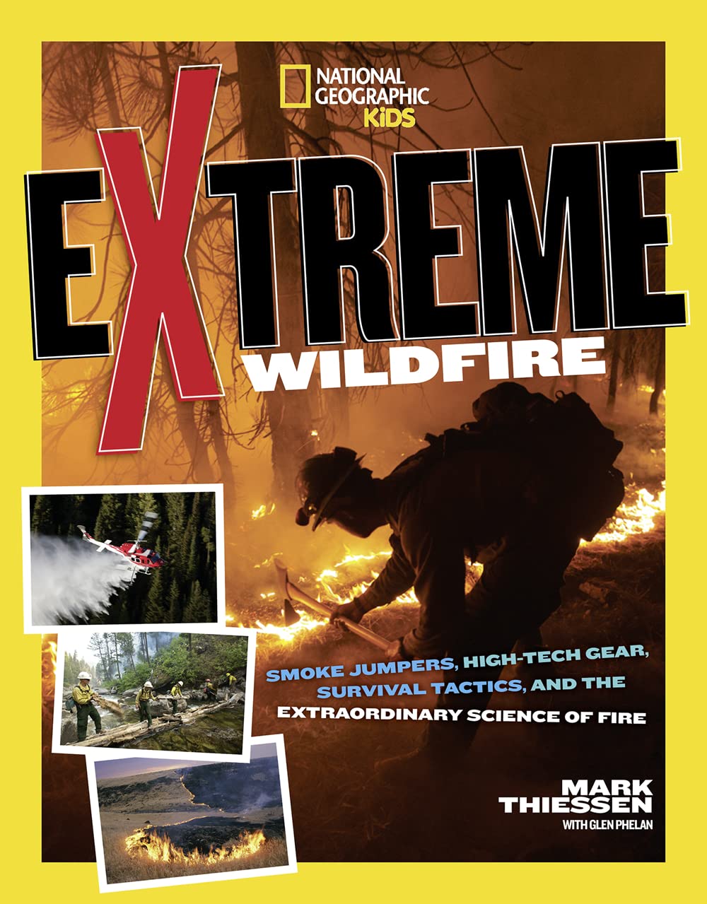 Extreme Wildfire: Smoke Jumpers, High-Tech Gear, Survival Tactics, and the Extraordinary Science of Fire (NGK Extreme)