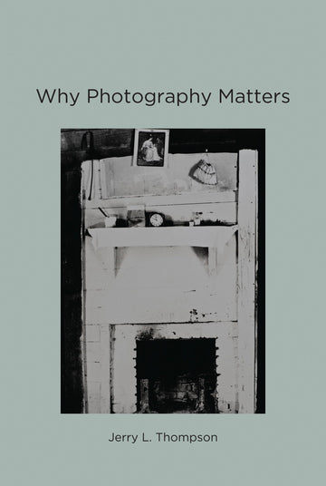 Why Photography Matters (Mit Press)