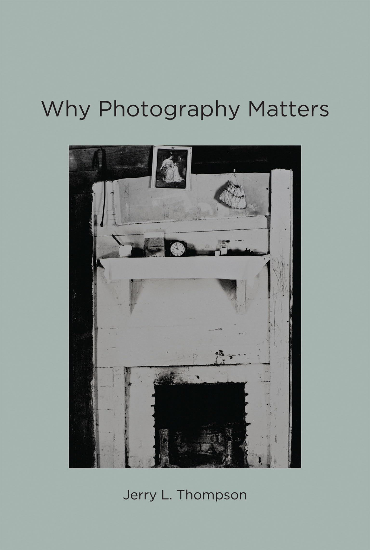 Why Photography Matters (Mit Press)