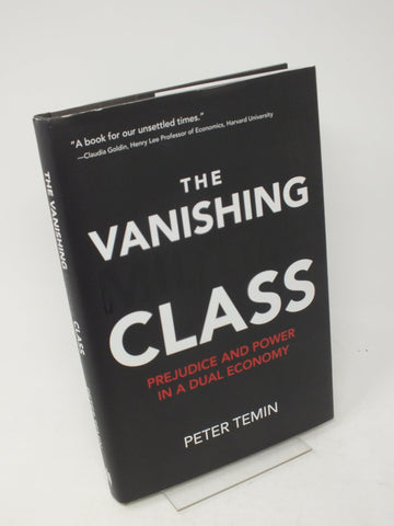 The Vanishing Middle Class: Prejudice and Power in a Dual Economy