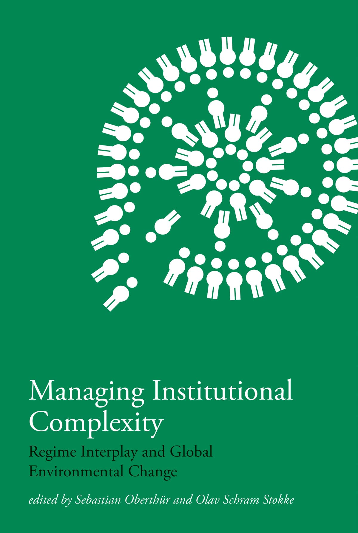 Managing Institutional Complexity: Regime Interplay and Global Environmental Change (Mit Press)