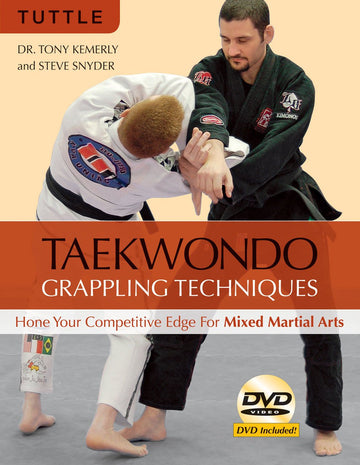 Taekwondo Grappling Techniques: Hone Your Competitive Edge for Mixed Martial Arts [DVD Included]