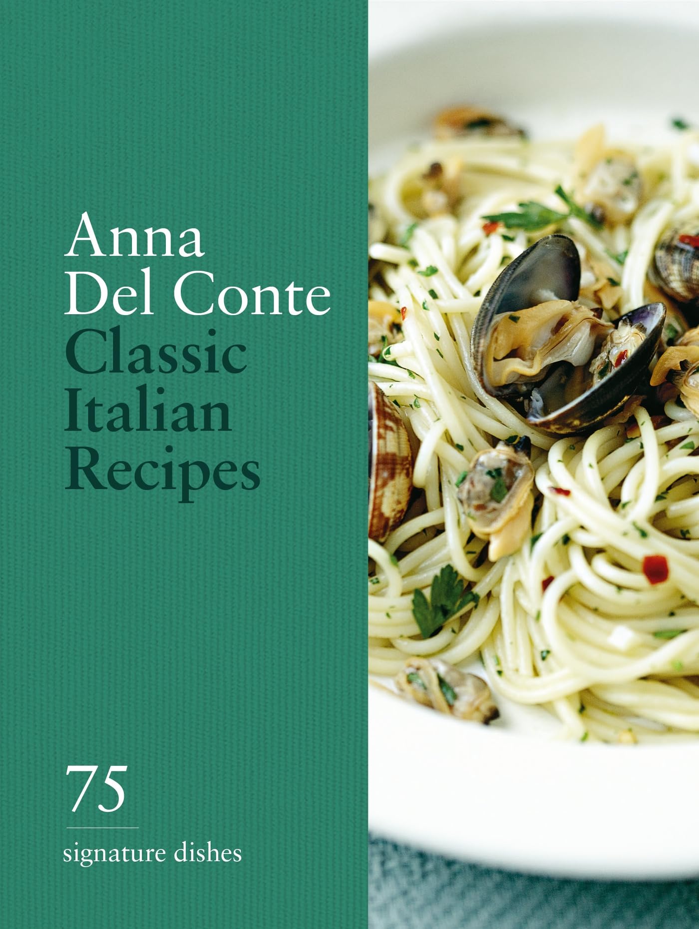 Classic Italian Recipes: 75 Signature Dishes