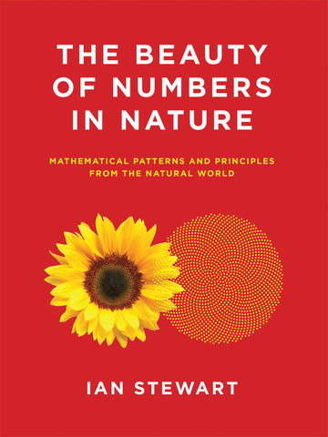 The Beauty of Numbers in Nature: Mathematical Patterns and Principles from the Natural World (Mit Press)