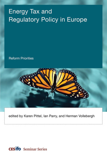 Energy Tax and Regulatory Policy in Europe: Reform Priorities (CESifo Seminar Series)