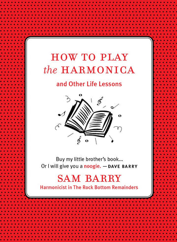 How to Play the Harmonica: And Other Life Lessons
