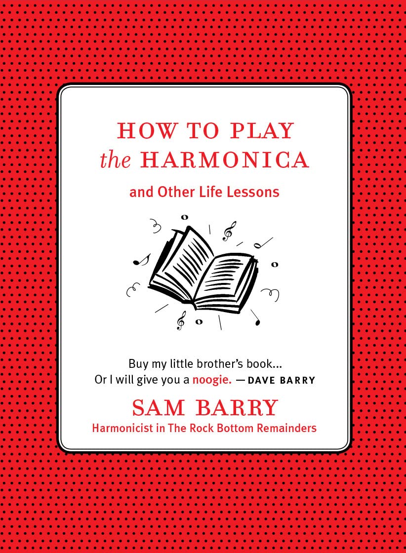 How to Play the Harmonica: And Other Life Lessons
