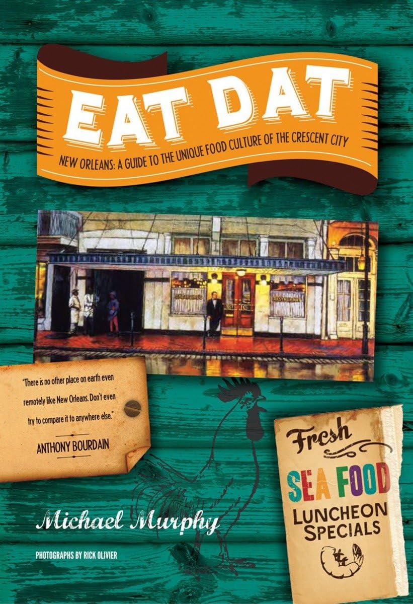 Eat Dat New Orleans: A Guide to the Unique Food Culture of the Crescent City