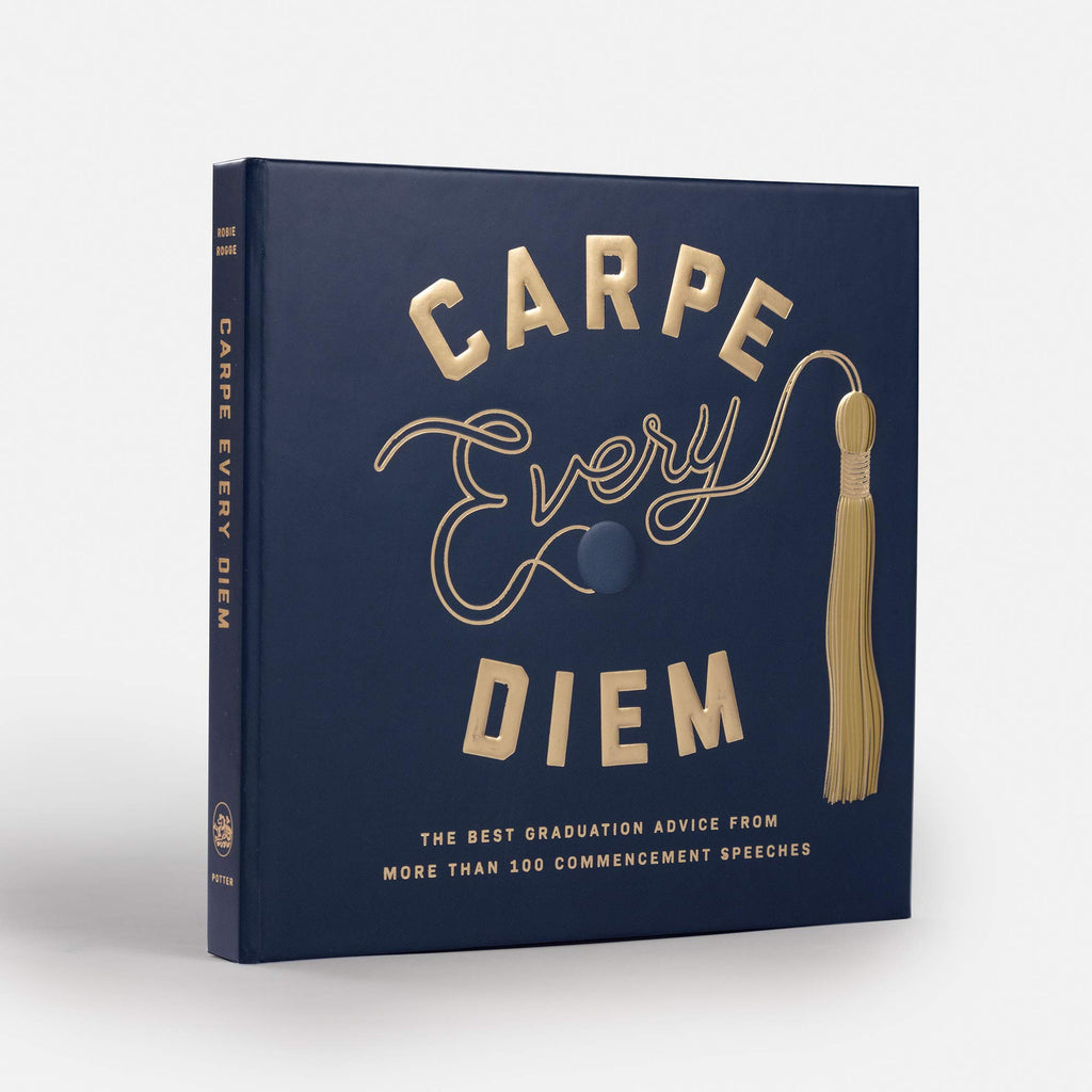 Carpe Every Diem: The Best Graduation Advice from More Than 100 Commencement Speeches : A Graduation Book