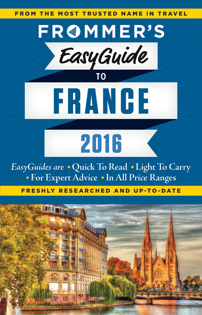 Frommer's EasyGuide to France 2016 (Easy Guides)
