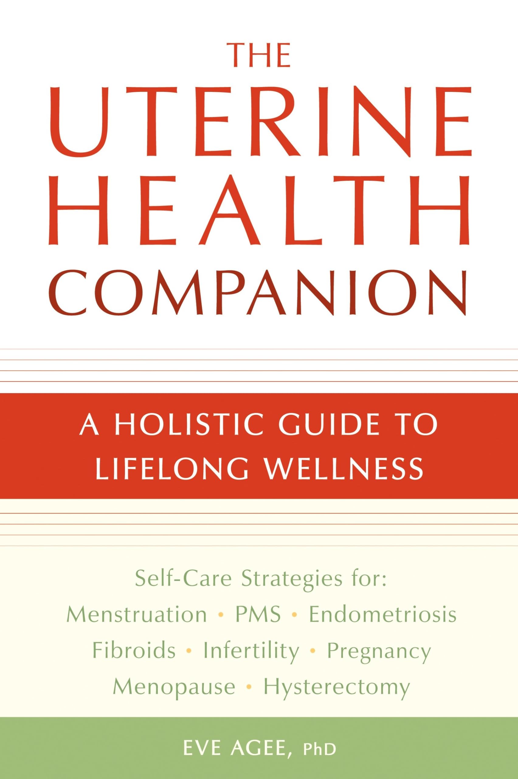 The Uterine Health Companion: A Holistic Guide to Lifelong Wellness