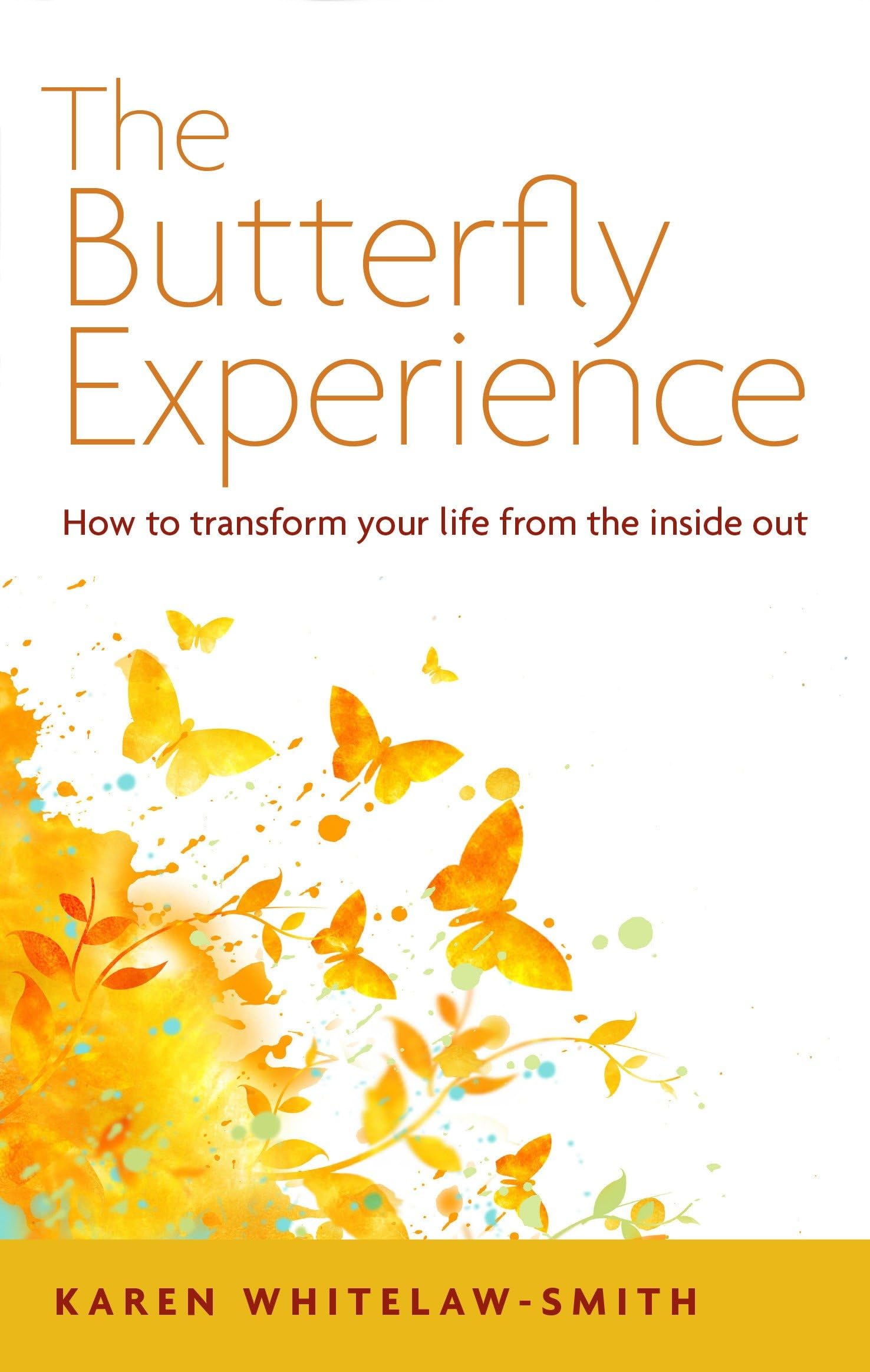 The Butterfly Experience: How to Transform Your Life from the Inside Out
