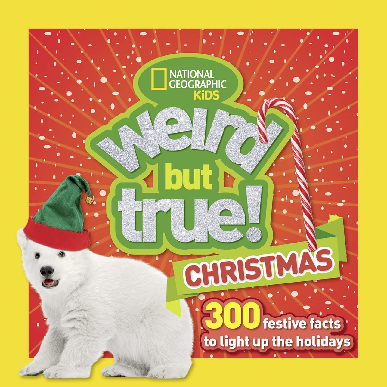 Weird But True! Christmas: 300 Festive Facts to Light Up the Holidays