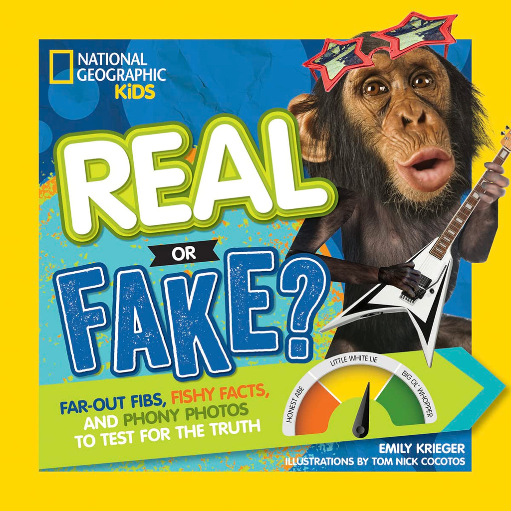 Real or Fake?: Far-Out Fibs, Fishy Facts, and Phony Photos to Test for the Truth (NGK Real or Fake?)