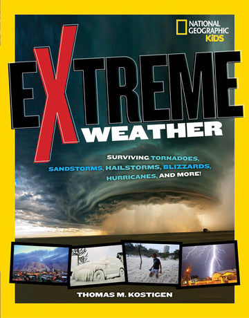 Extreme Weather: Surviving Tornadoes, Sandstorms, Hailstorms, Blizzards, Hurricanes, and More! (NGK Extreme)