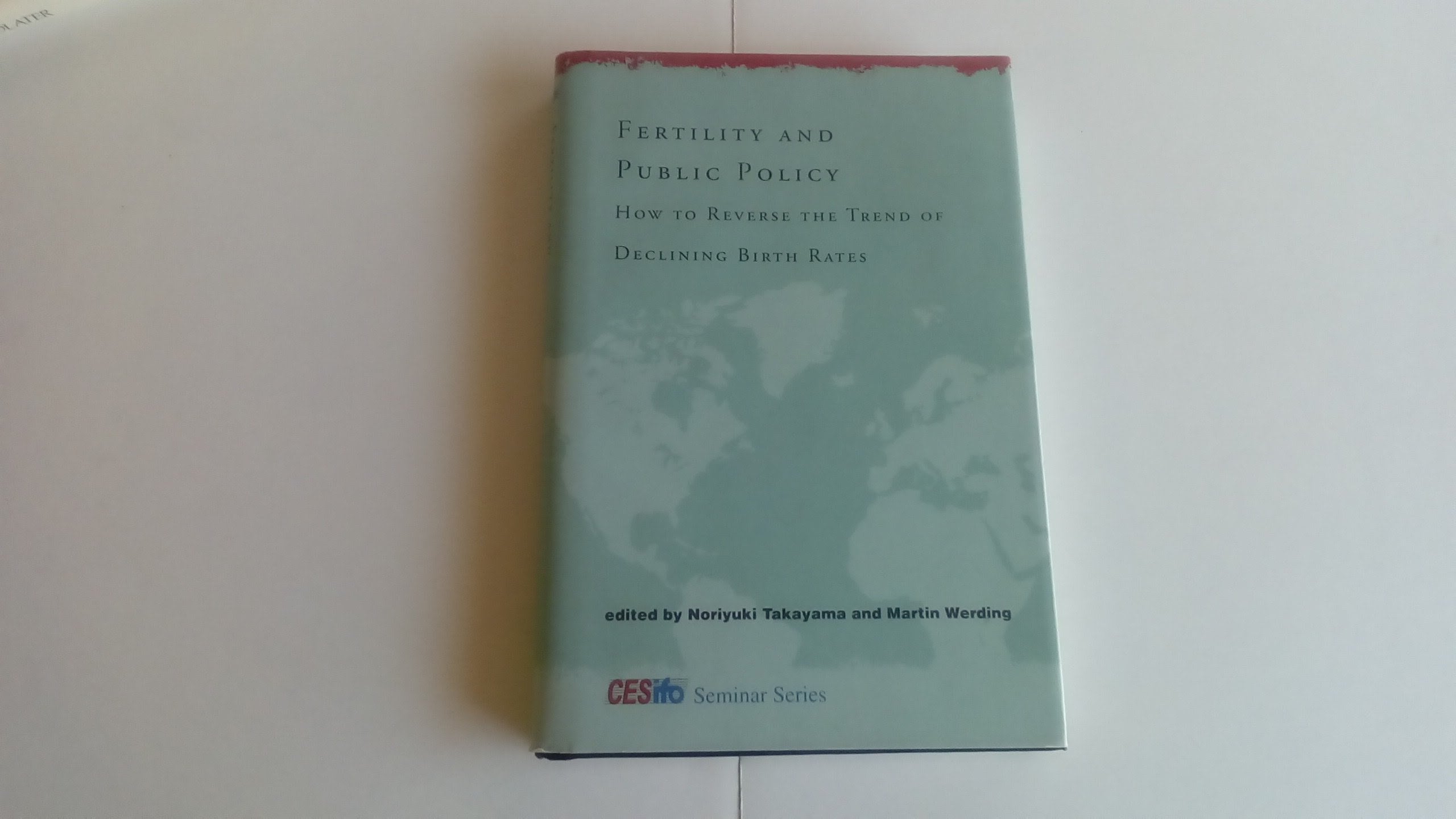 Fertility and Public Policy: How to Reverse the Trend of Declining Birth Rates (CESifo Seminar)