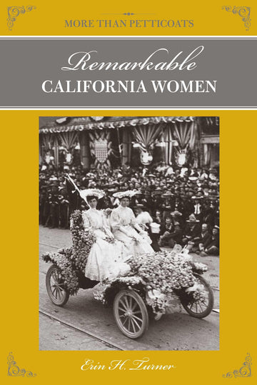 More Than Petticoats: Remarkable California Women (More than Petticoats Series)