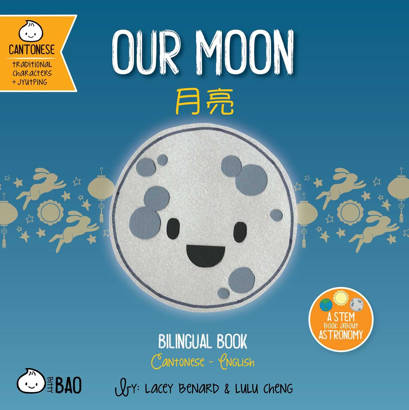 Our Moon - Cantonese: A Bilingual Book in English and Cantonese with Traditional Characters and Jyutping (Bitty Bao)