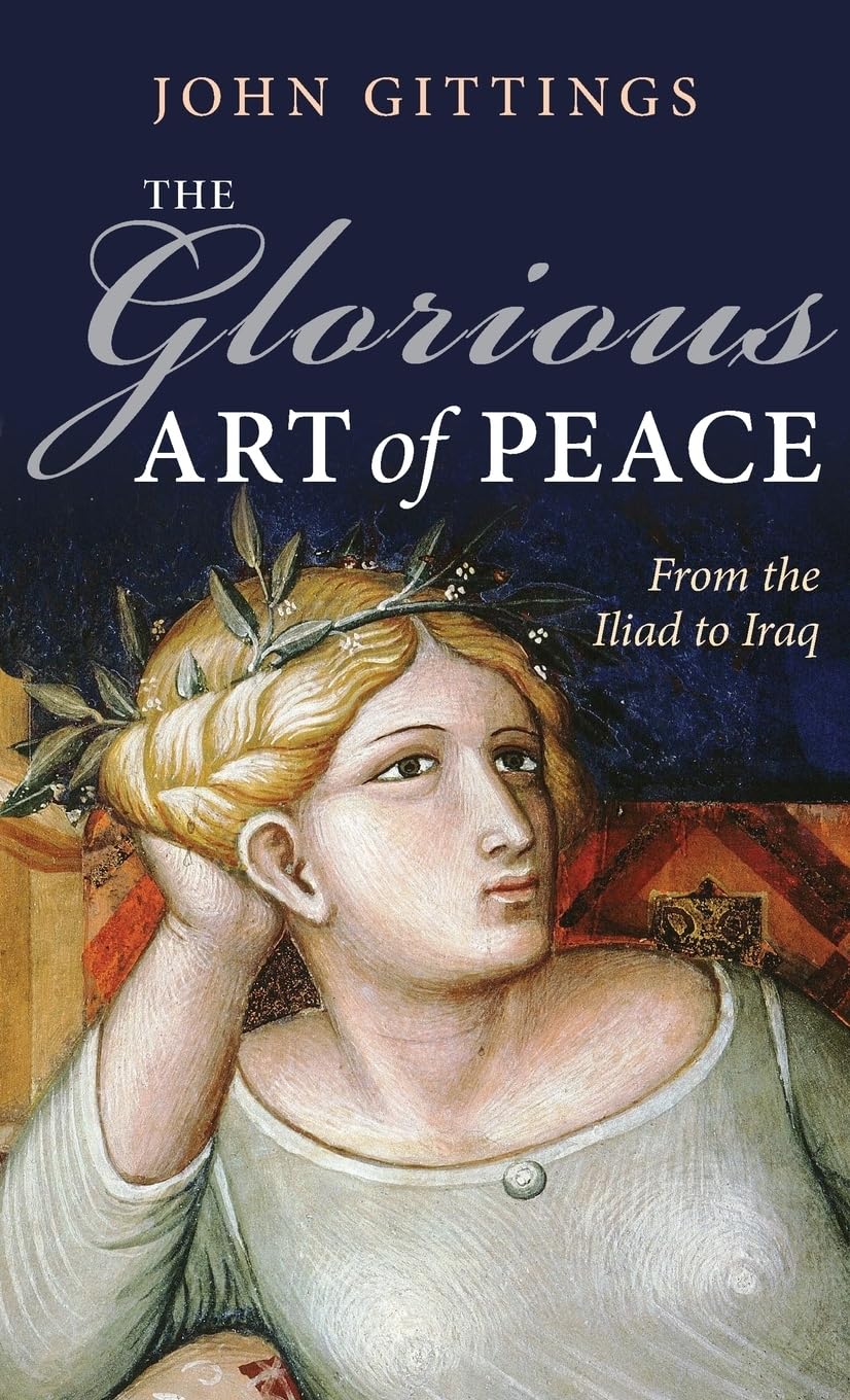 The Glorious Art of Peace: From the Iliad to Iraq