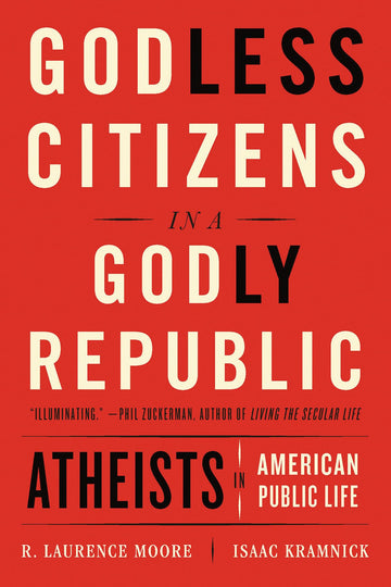 Godless Citizens in a Godly Republic: Atheists in American Public Life
