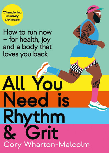 All You Need is Rhythm & Grit: How to Run Now?for Health, Joy, and a Body That Loves You Back