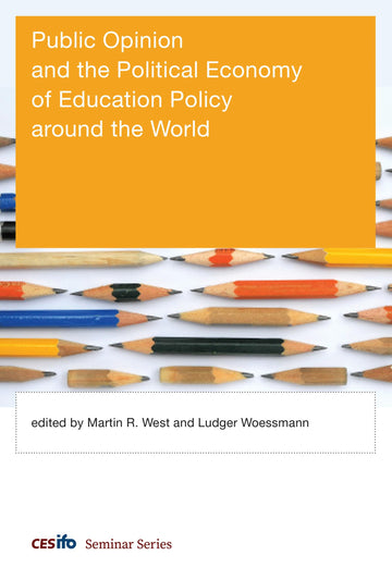 Public Opinion and the Political Economy of Education Policy around the World (CESifo Seminar Series)
