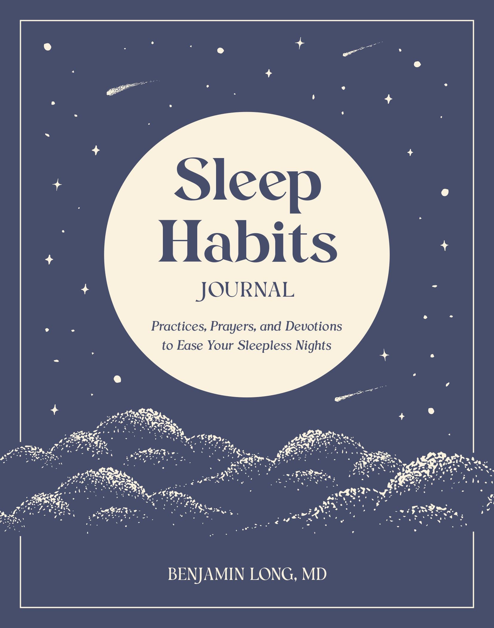 Sleep Habits Journal: Practices, Prayers, and Devotions to Ease Your Sleepless Nights