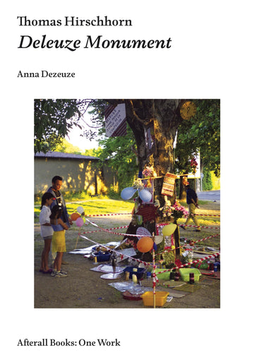 Thomas Hirschhorn: Deleuze Monument (Afterall Books / One Work)