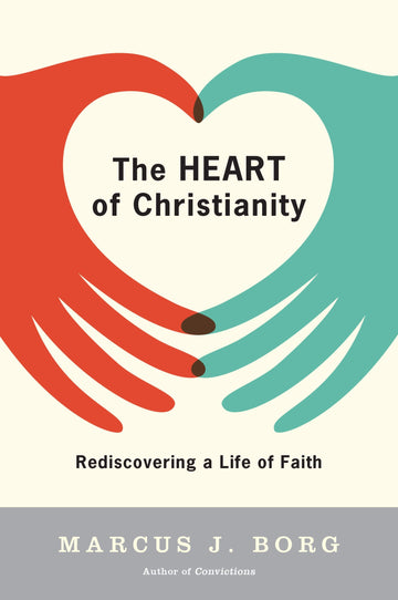 The Heart of Christianity: Rediscovering a Life of Faith