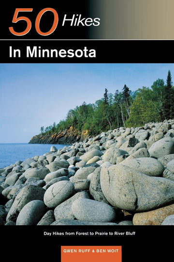 50 Hikes in Minnesota: Day Hikes from Forest to Prairie to River Bluff