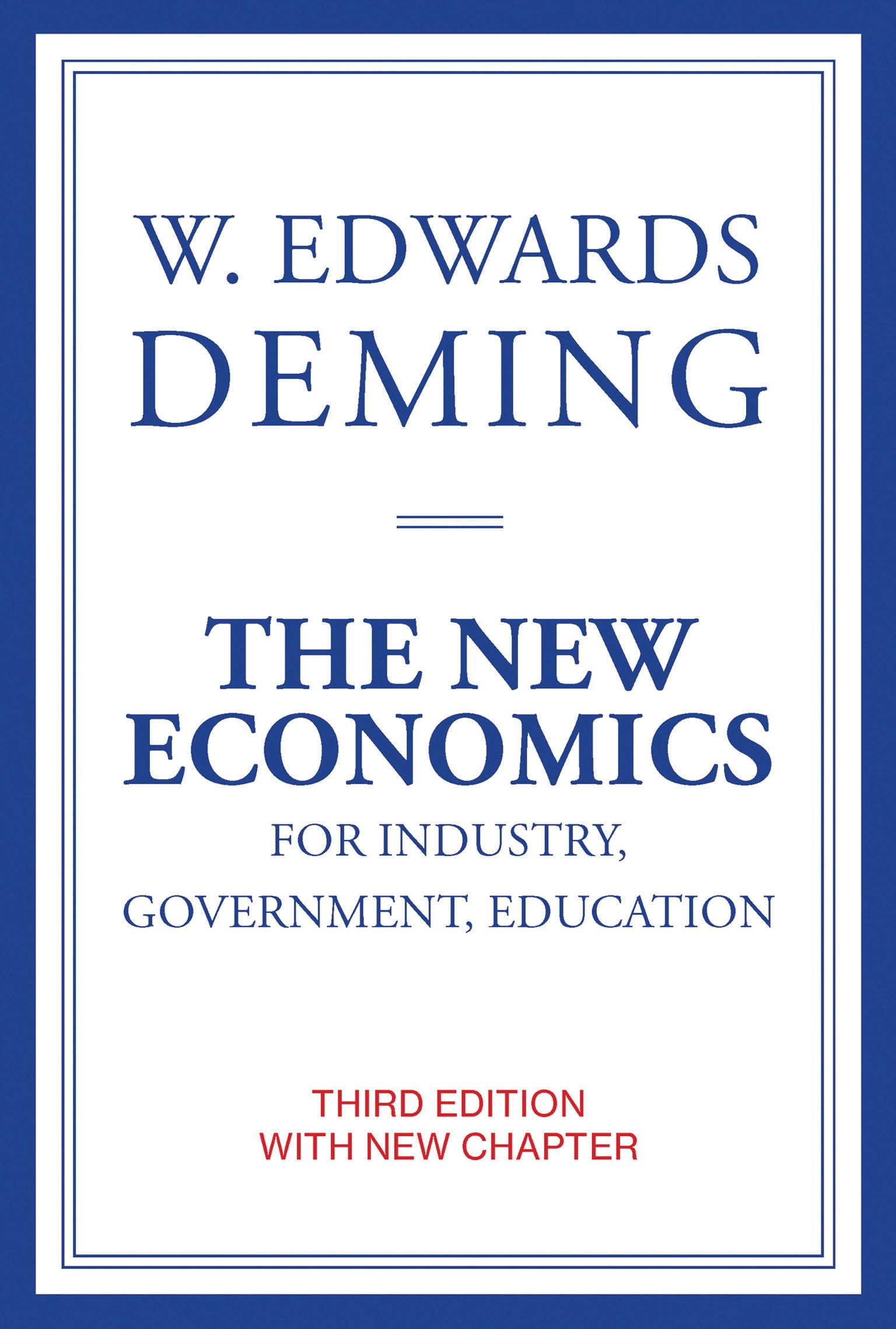 The New Economics for Industry, Government, Education, third edition (Mit Press)