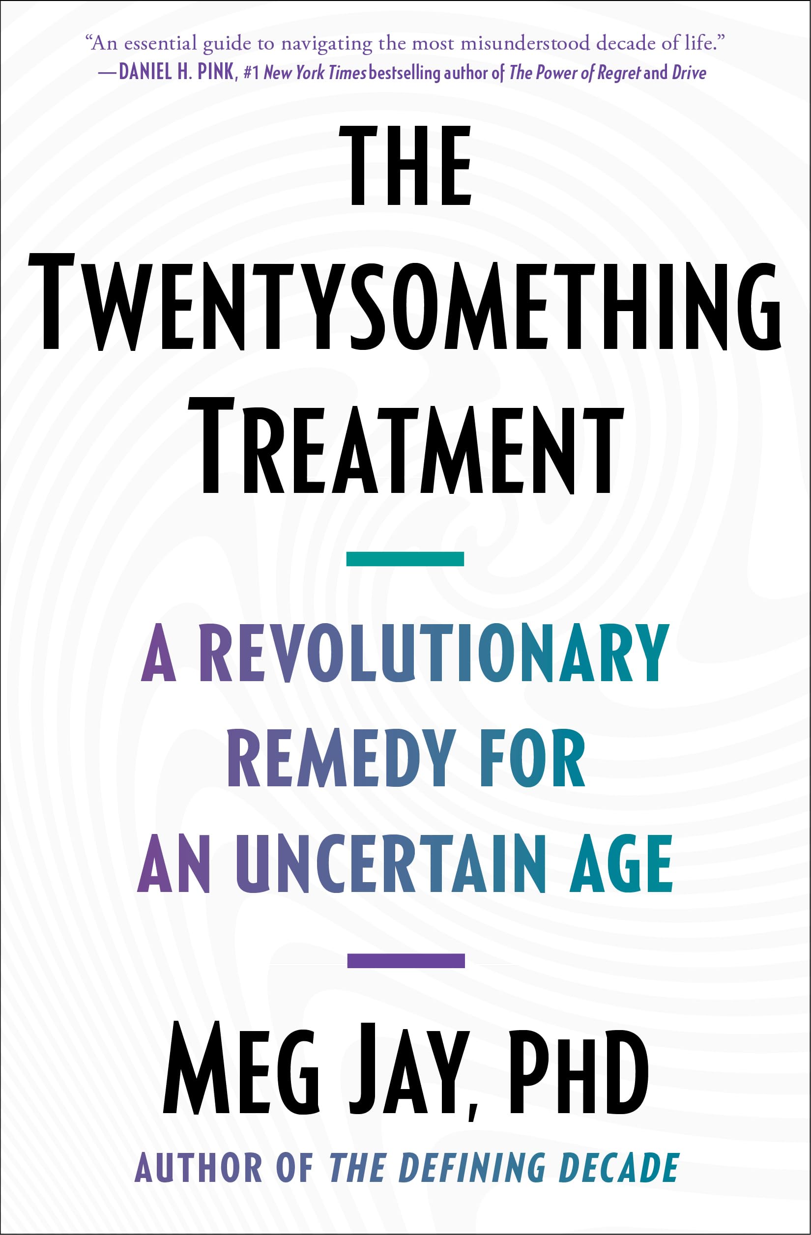 The Twentysomething Treatment: A Revolutionary Remedy for an Uncertain Age