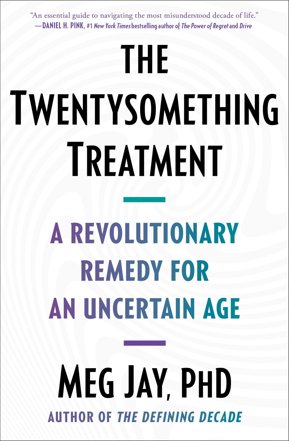 The Twentysomething Treatment: A Revolutionary Remedy for an Uncertain Age