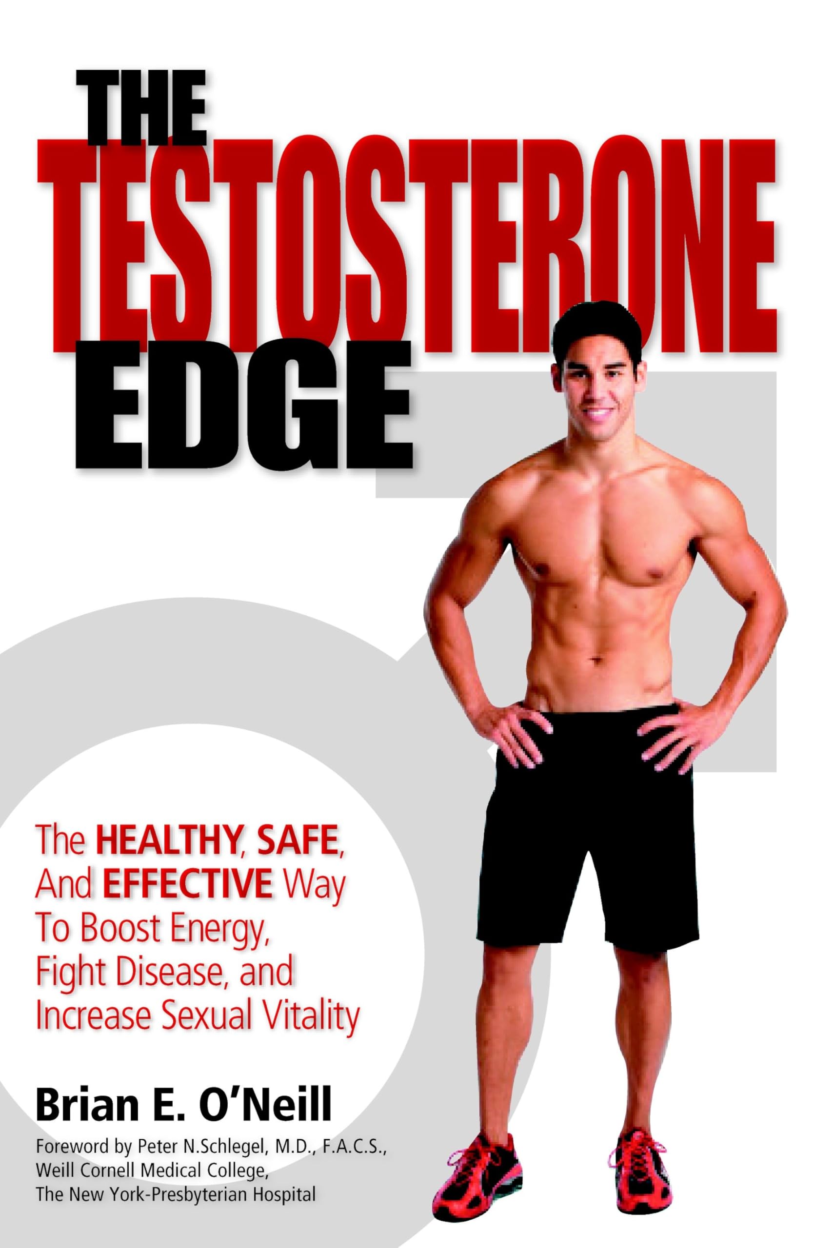 The Testosterone Edge: The Healthy, Safe, and Effective Way to Boost Energy, Fight Disease, and Increase Sexual Vitality