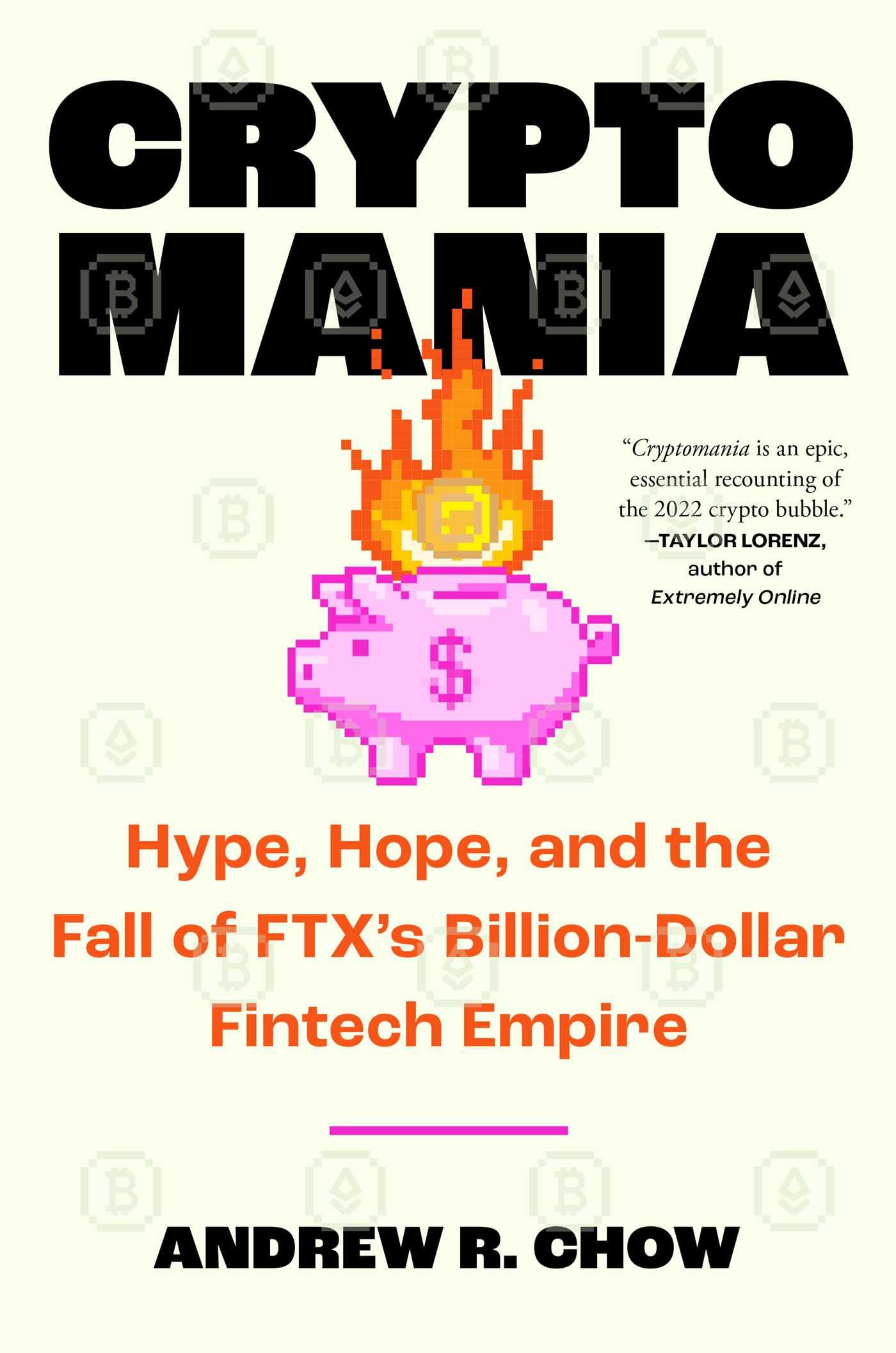 Cryptomania: Hype, Hope, and the Fall of FTX's Billion-Dollar Fintech Empire