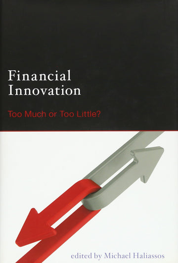 Financial Innovation: Too Much or Too Little?