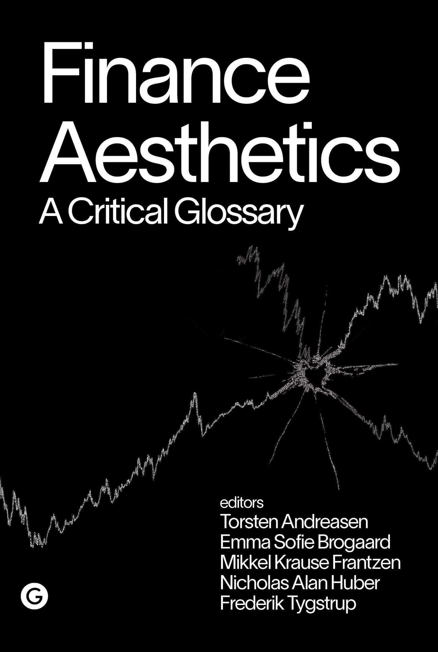 Finance Aesthetics: A Critical Glossary (Goldsmiths Press / PERC Papers)