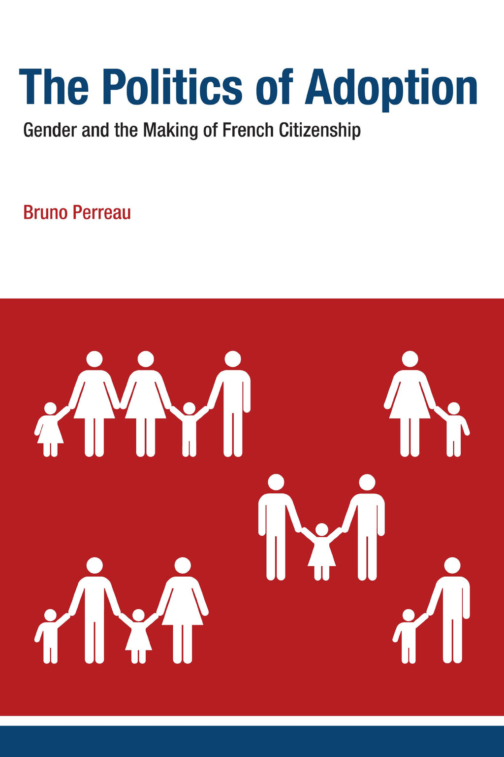The Politics of Adoption: Gender and the Making of French Citizenship (Basic Bioethics)
