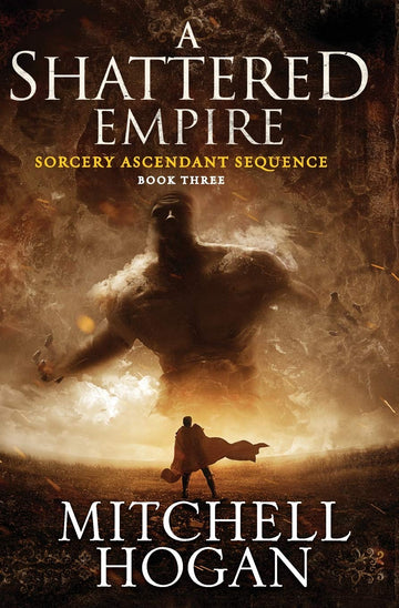 A Shattered Empire: Book Three of the Sorcery Ascendant Sequence (Sorcery Ascendant, 3)