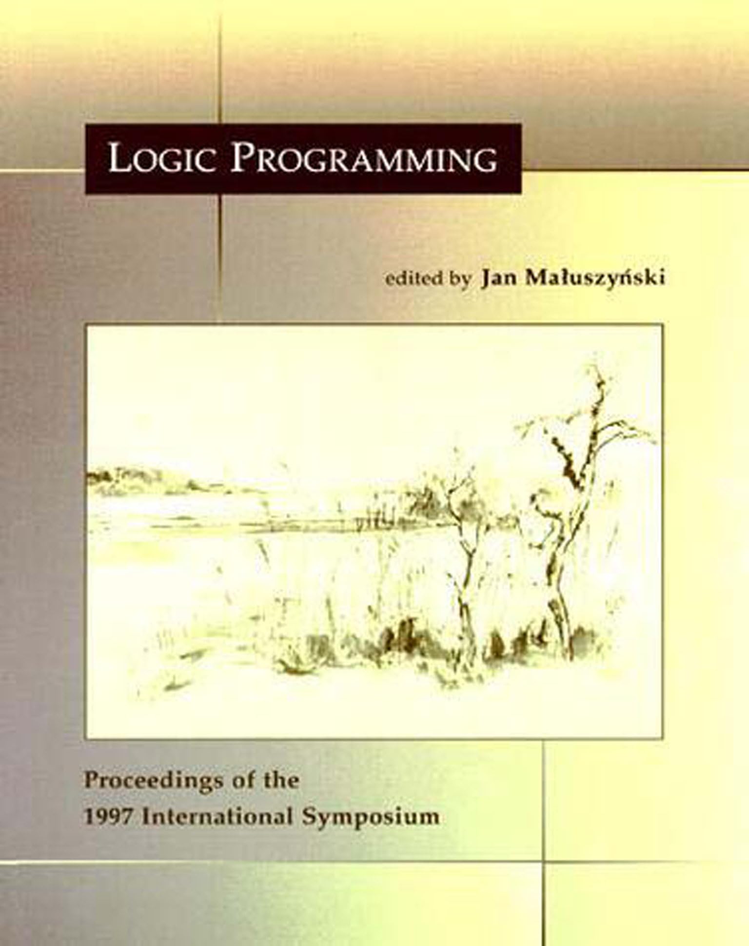 Logic Programming: The 1997 International Symposium (Logic Programming)