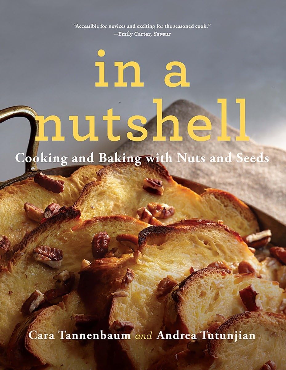 In a Nutshell: Cooking and Baking with Nuts and Seeds