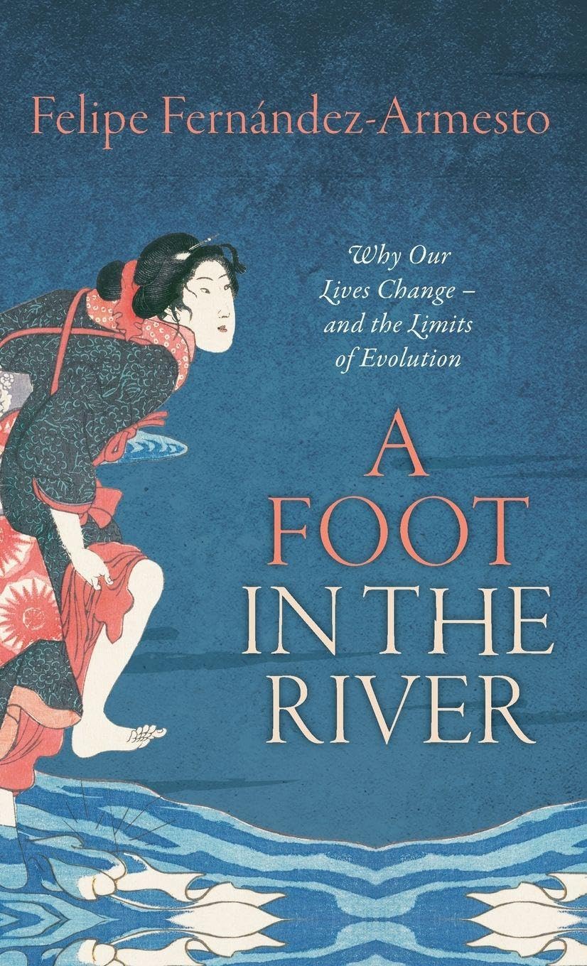 A Foot in the River: Why Our Lives Change -- and the Limits of Evolution