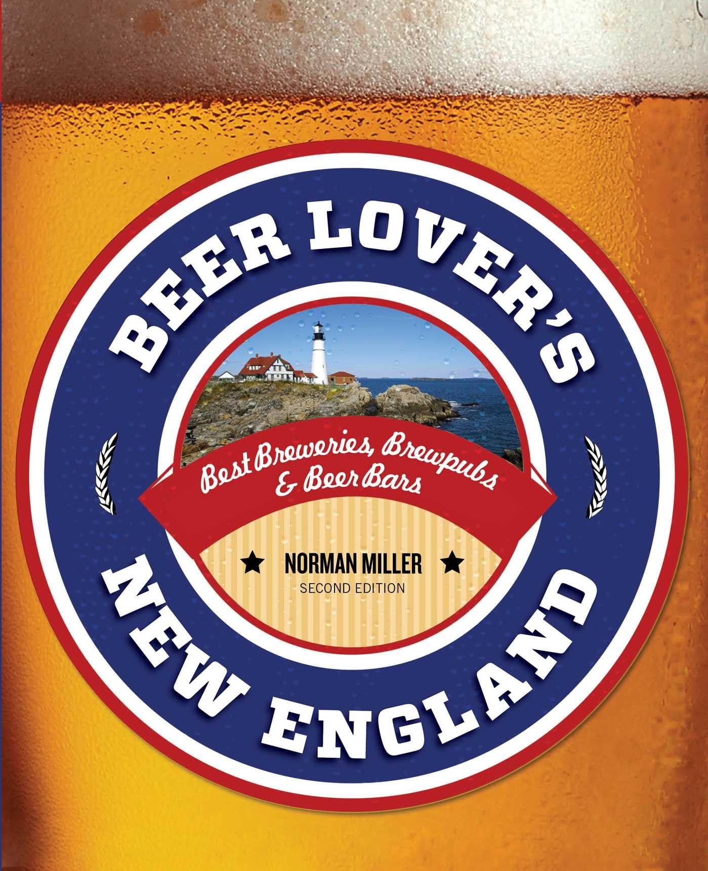 Beer Lover's New England: Best Breweries, Brewpubs & Beer Bars (Beer Lovers Series)