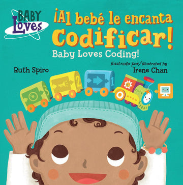 ¡Al bebé le encanta codificar! / Baby Loves Coding! (Spanish Bilingual Edition) (Baby Loves Science)