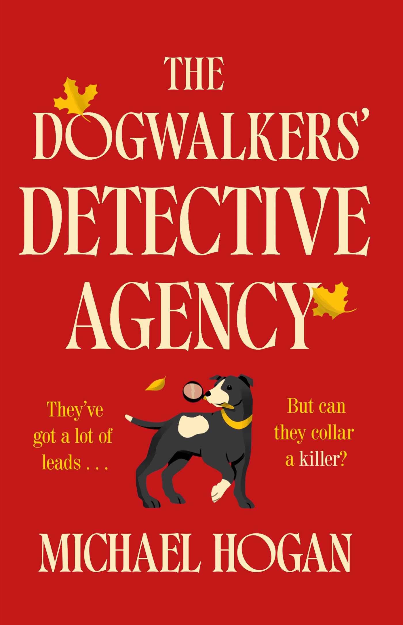 The Dogwalkers' Detective Agency: A Novel (The Dog Walkers' Detective Agency Mysteries)