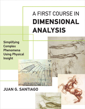 A First Course in Dimensional Analysis: Simplifying Complex Phenomena Using Physical Insight (Mit Press)