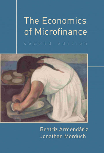 The Economics of Microfinance, second edition (Mit Press)
