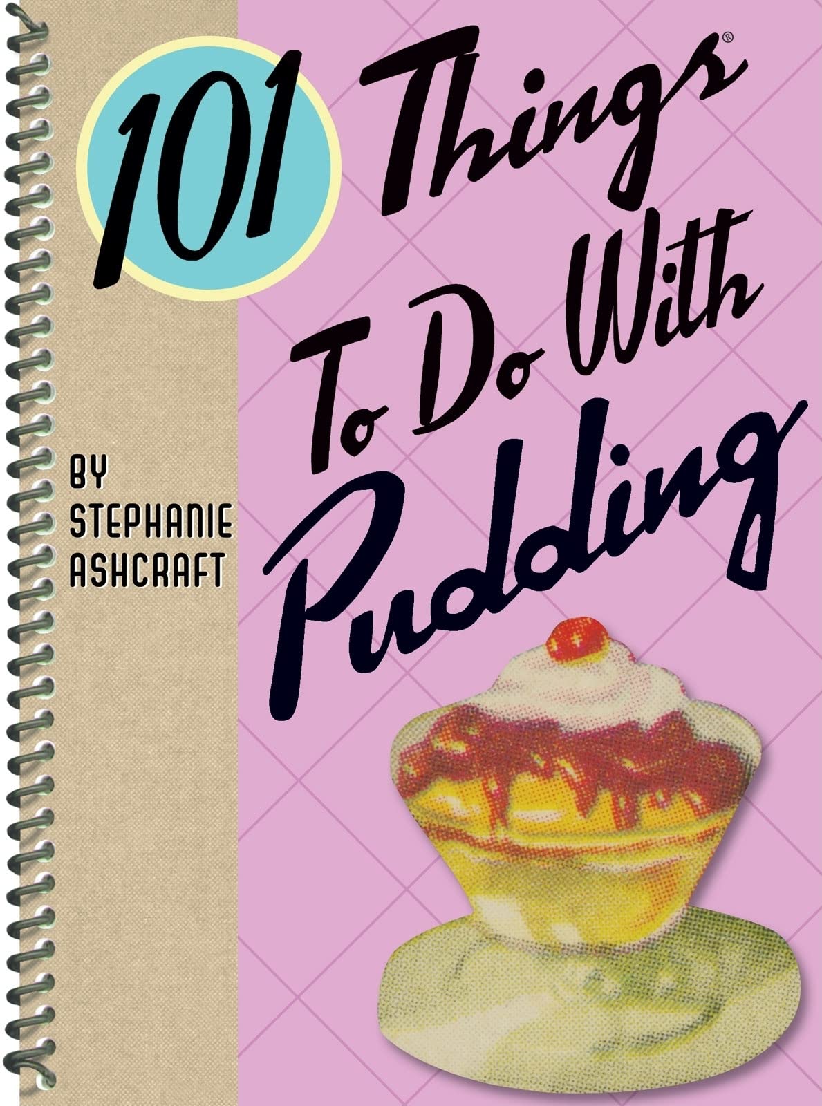 101 Things to Do With Pudding (101 Things to Do With...recipes)